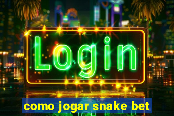 como jogar snake bet